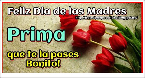 feliz dia delas madres primas|20 Frases para Felicitar a tu Querida Prima en el Día。